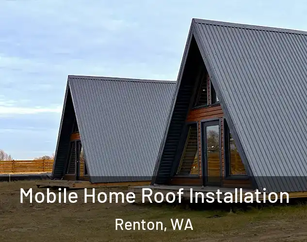  Mobile Home Roof Installation Renton, WA