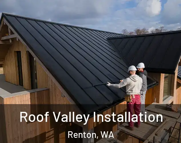  Roof Valley Installation Renton, WA